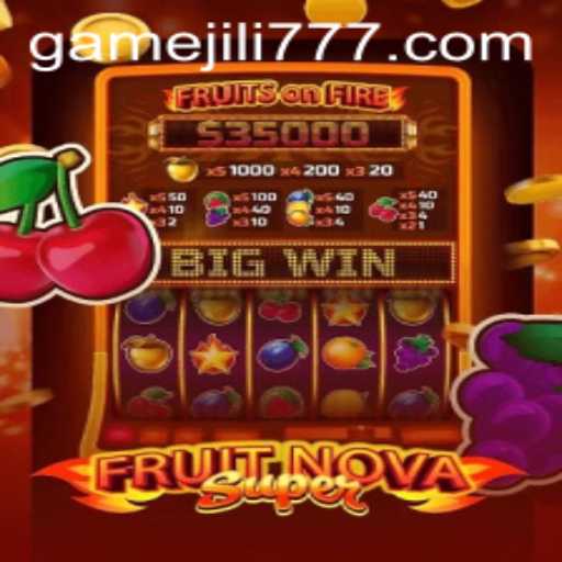 Discover the Excitement of FruitNovaSuper with Jili777