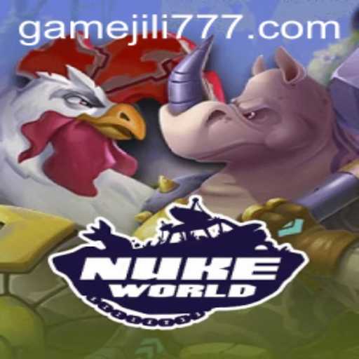 Discover NukeWorld: The Ultimate Gaming Experience with Jili777